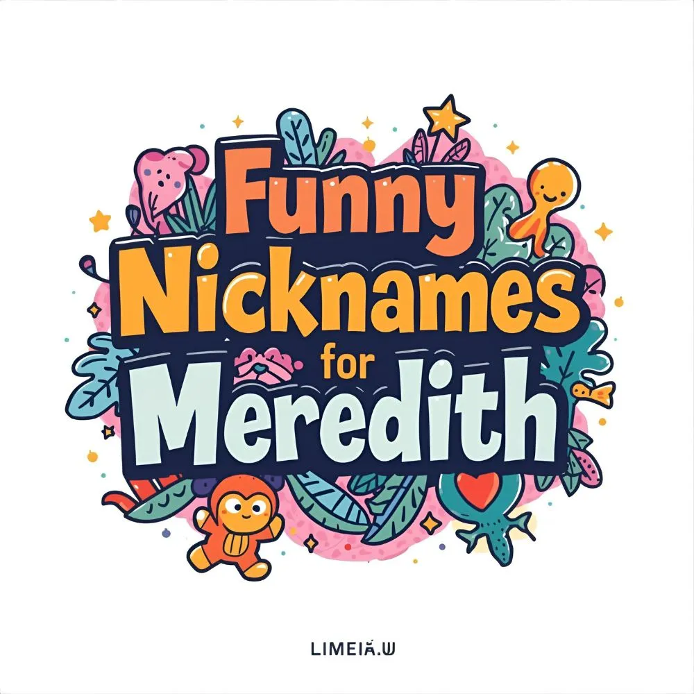 Funny Nicknames for Meredith 