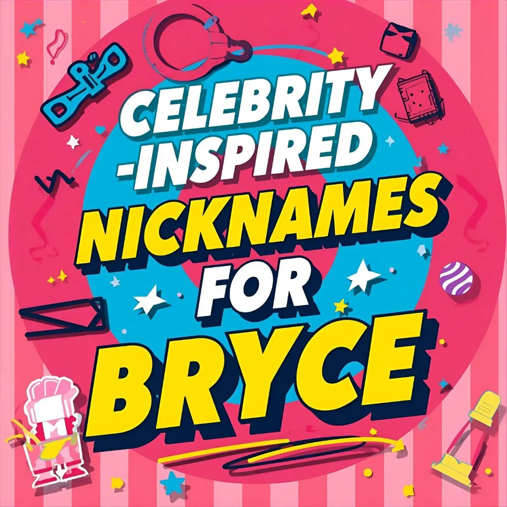 Celebrity-Inspired Nicknames for Bryce