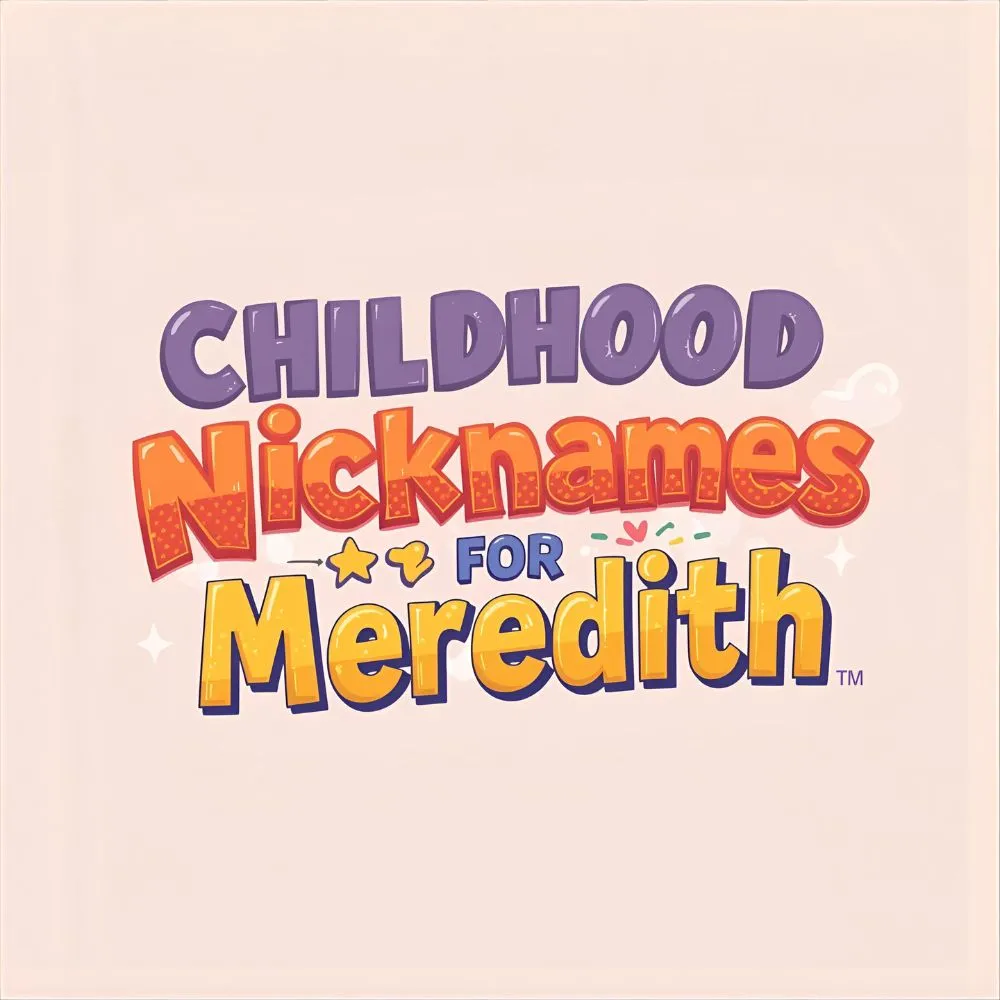 Childhood Nicknames for Meredith 