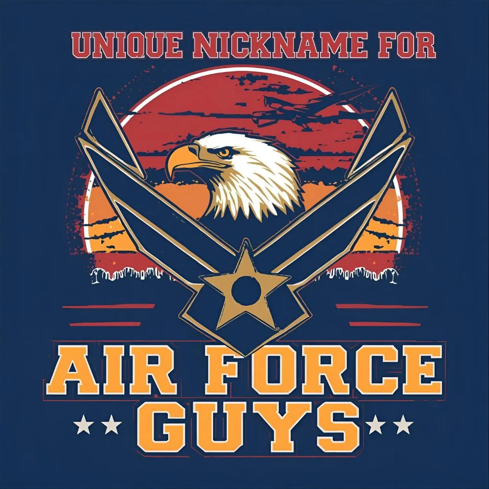  Unique Nicknames for Air Force Guys