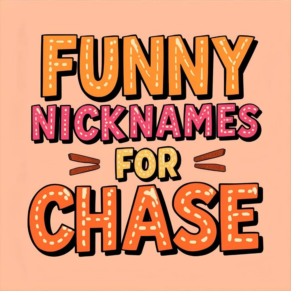 Funny Nicknames for Chase