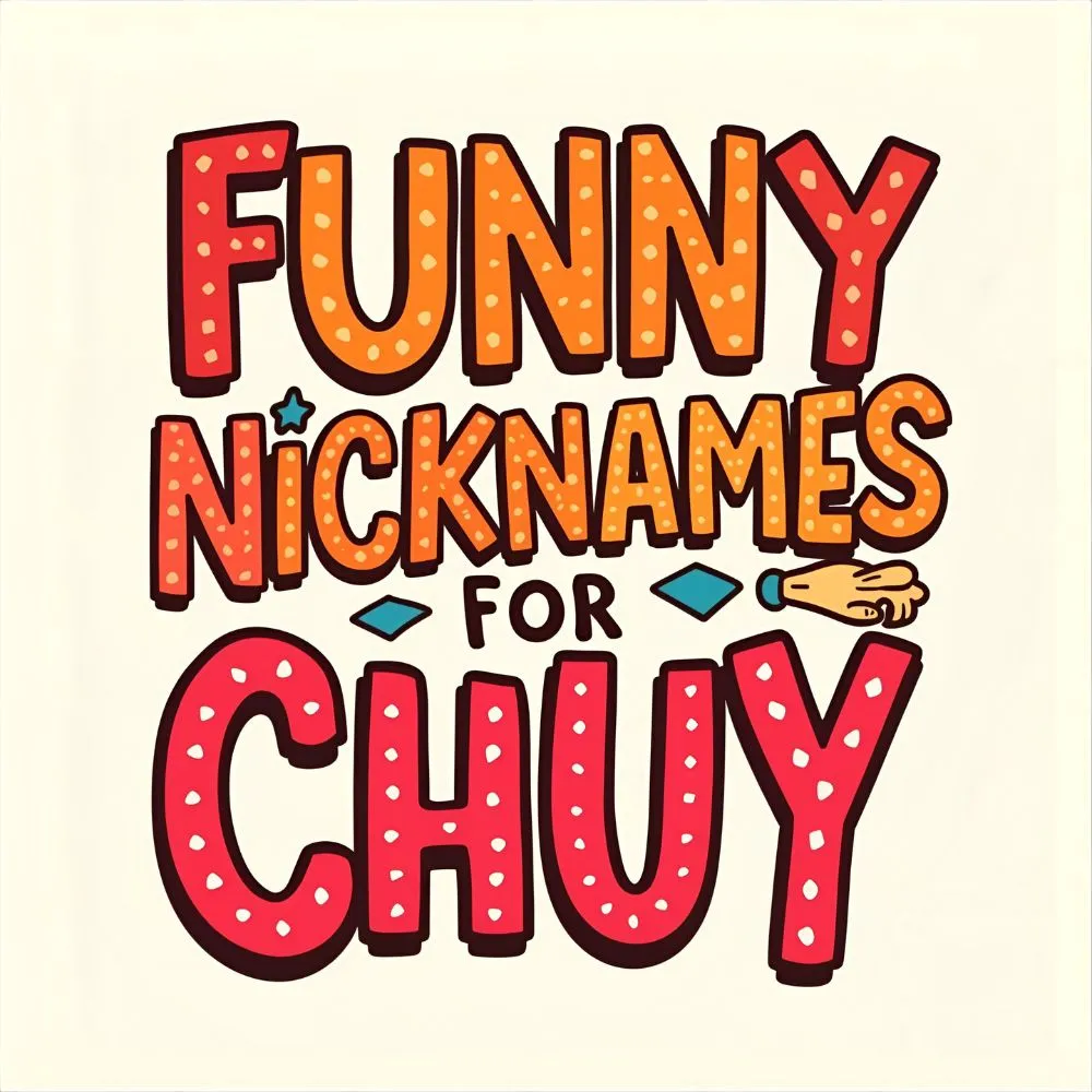 Funny Nicknames for Chuy