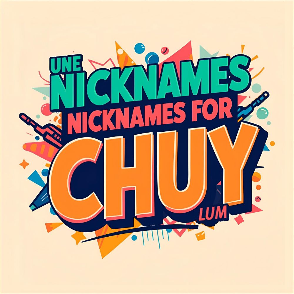 Unique Nicknames for Chuy