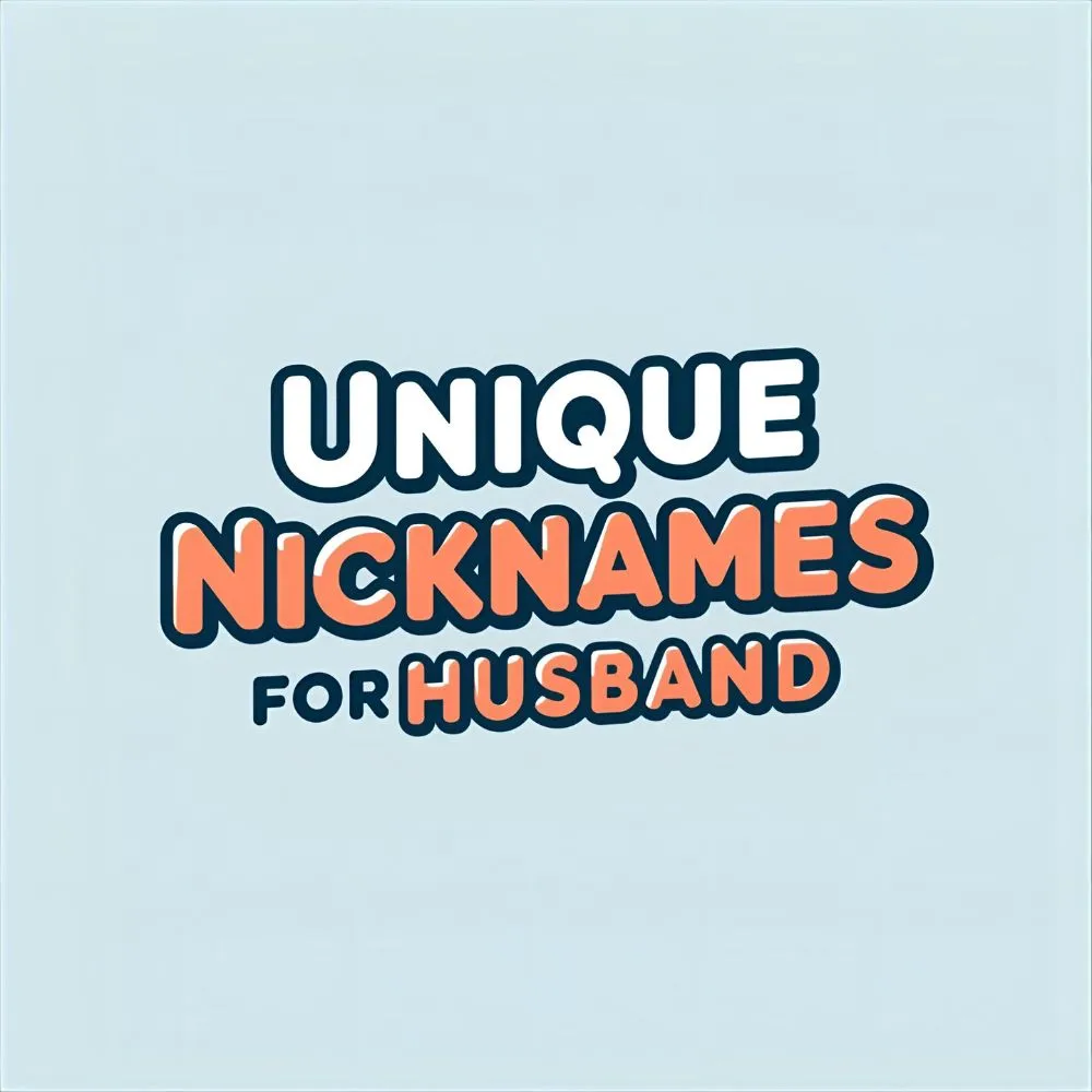 Unique Nicknames for Husband